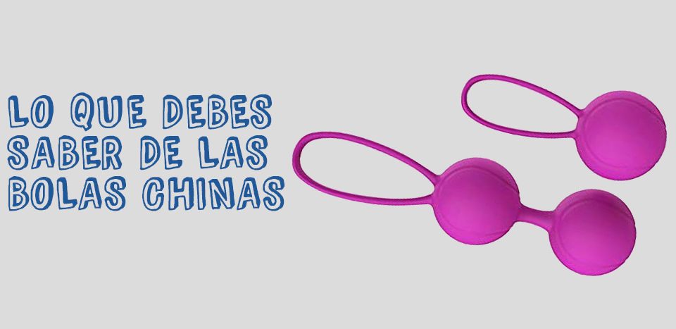 Todo Sobre las Bolas Chinas