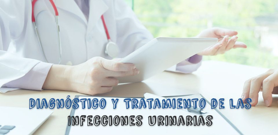 Diagnóstico y tratamiento de las infecciones urinarias