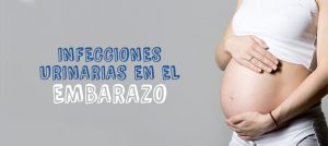 Infecciones Urinarias en el Embarazo