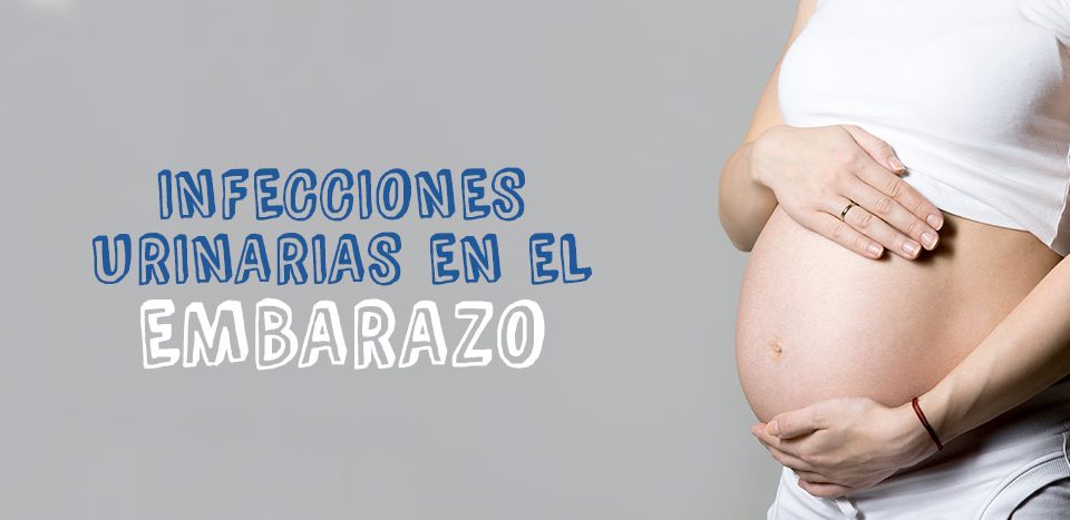 Infecciones Urinarias en el Embarazo